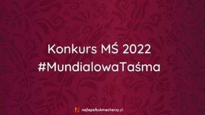 [WYNIKI] 🏆 „Mundialowa Taśma” czyli konkurs z nagrodami na MŚ 2022 w Katarze